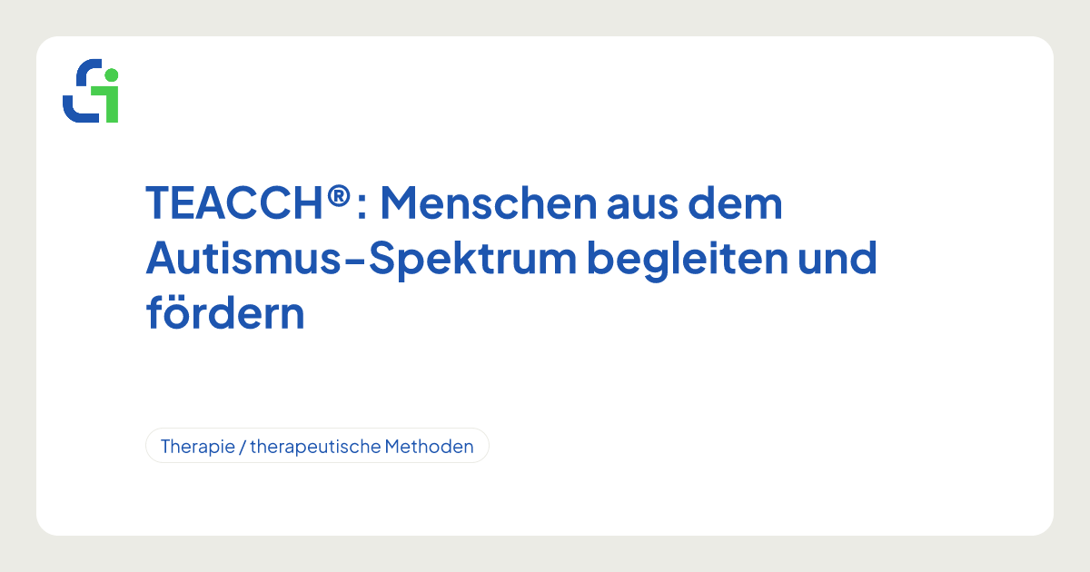 TEACCH®: Menschen aus dem Autismus-Spektrum begleiten und fördern
